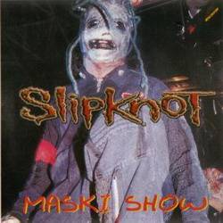 Slipknot (USA-1) : Maski Show